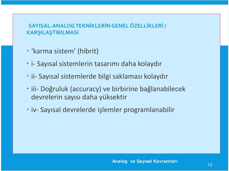 bilgi saklaması kolaydır iii Doğruluk (accuracy) ve birbirine bağlanabilecek