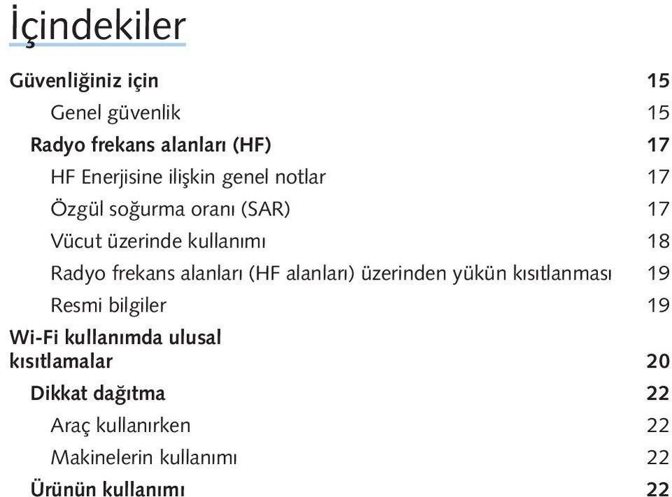 alanları (HF alanları) üzerinden yükün kısıtlanması 19 Resmi bilgiler 19 Wi-Fi kullanımda ulusal