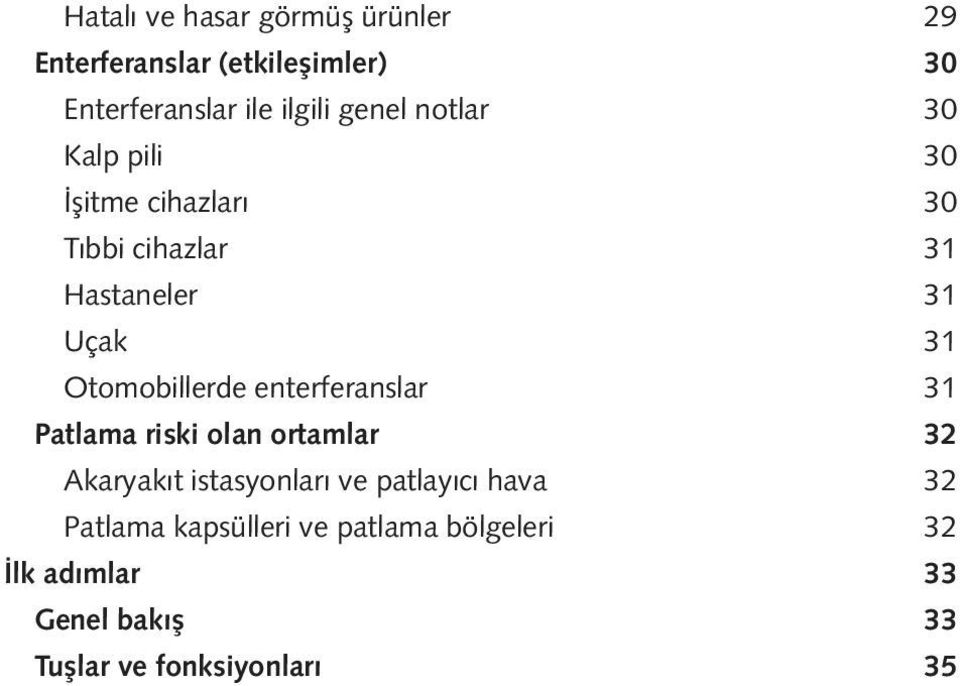 Otomobillerde enterferanslar 31 Patlama riski olan ortamlar 32 Akaryakıt istasyonları ve