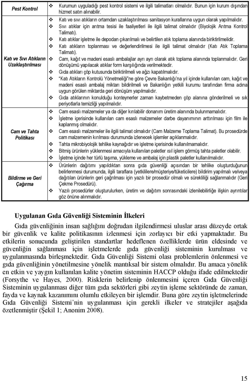 Sıvı atıklar için arıtma tesisi ile faaliyetleri ile ilgili talimat olmalıdır (iyolojik Arıtma ontrol Talimatı).