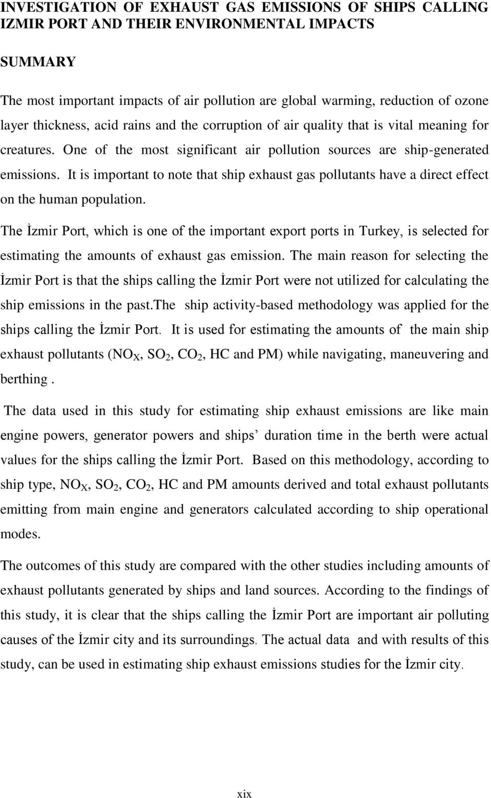 It is important to note that ship exhaust gas pollutants have a direct effect on the human population.