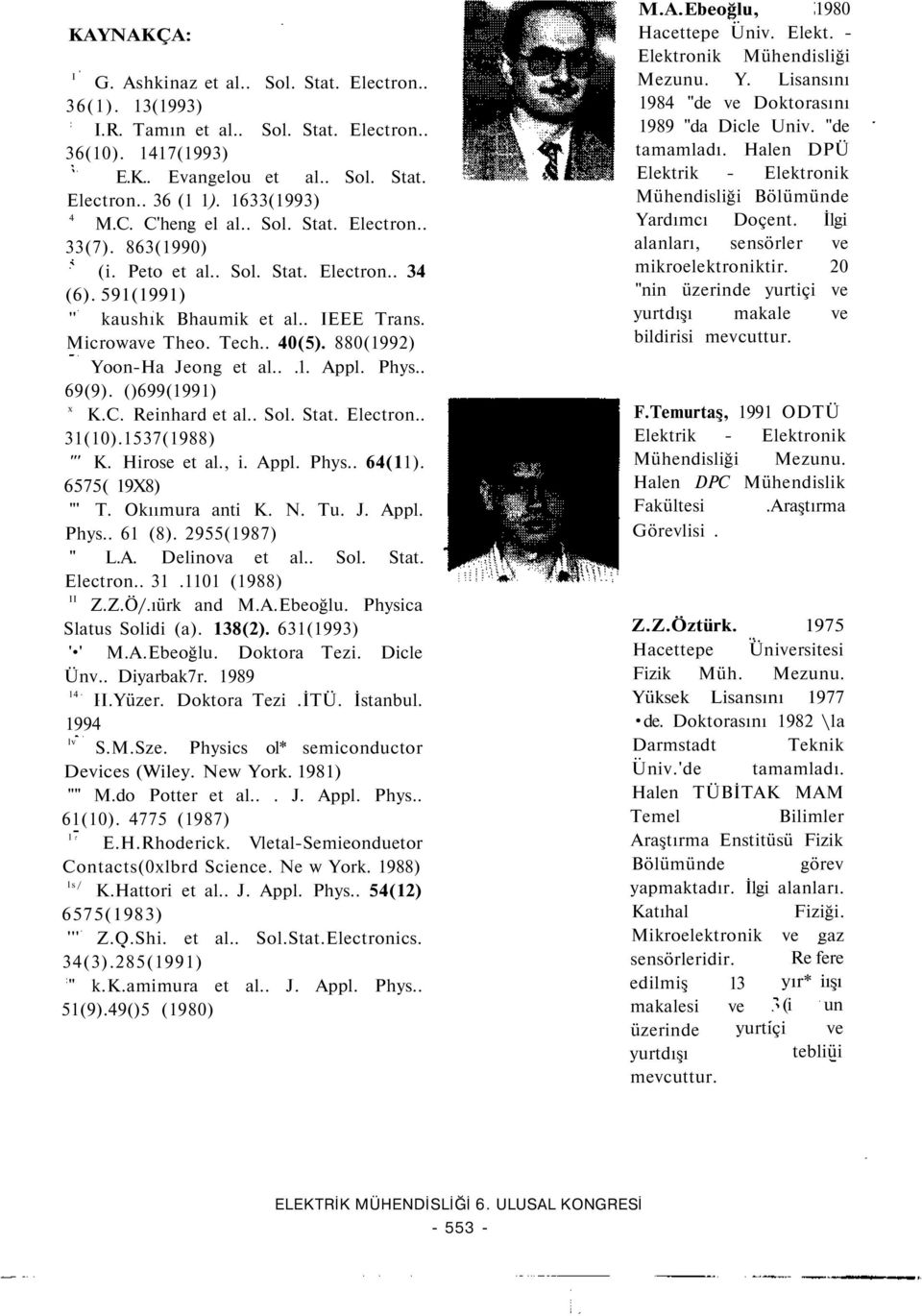 880(1992) Yoon-Ha Jeong et al...1. Appl. Phys.. 69(9). ()699(1991) x K.C. Reinhard et al.. Sol. Stat. Electron.. 31(10).1537(1988) ''' K. Hirose et al., i. Appl. Phys.. 64(11). 6575( 19X8) "' T.