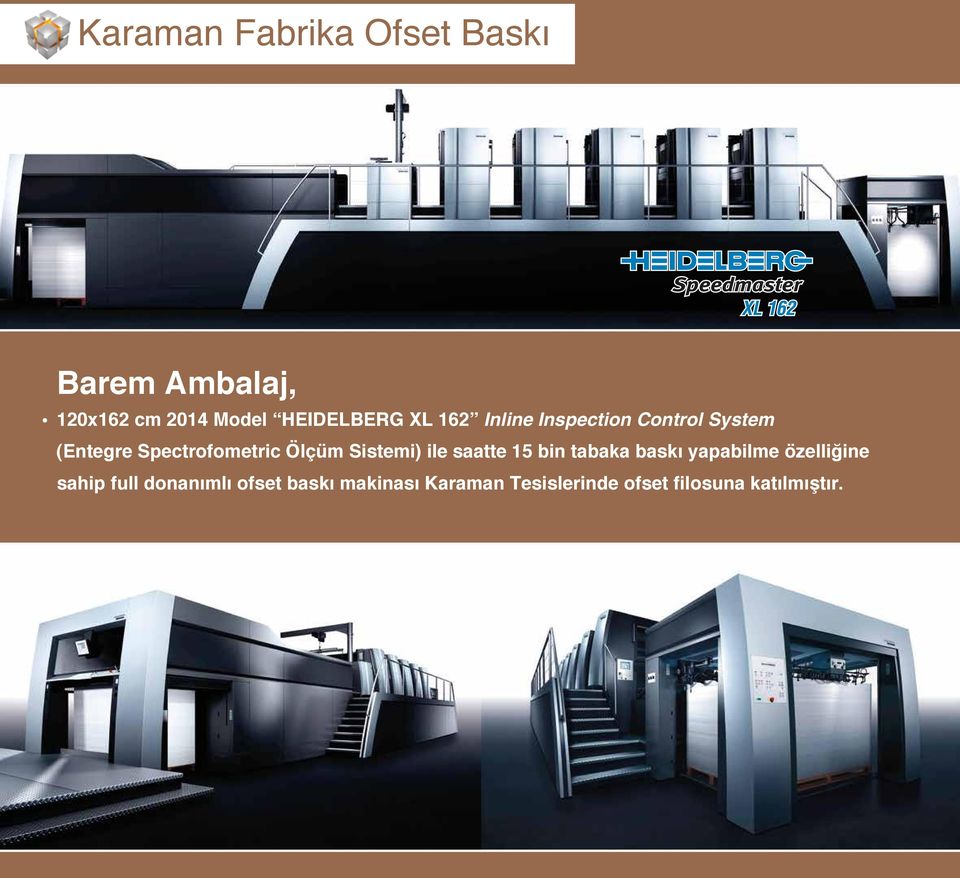 Spectrofometric Ölçüm Sistemi) ile saatte 15 bin tabaka baskı yapabilme