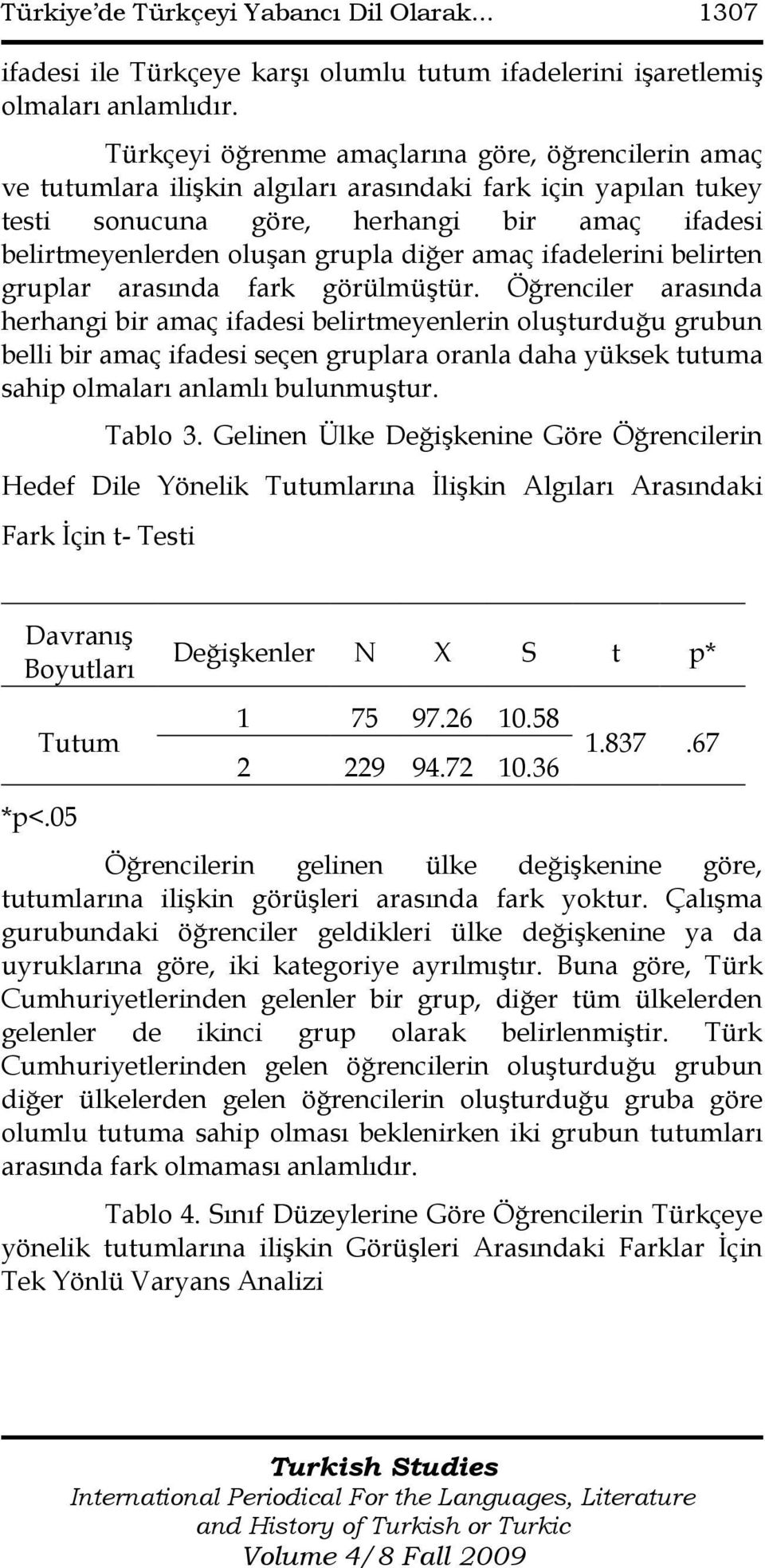 diğer amaç ifadelerini belirten gruplar arasında fark görülmüştür.