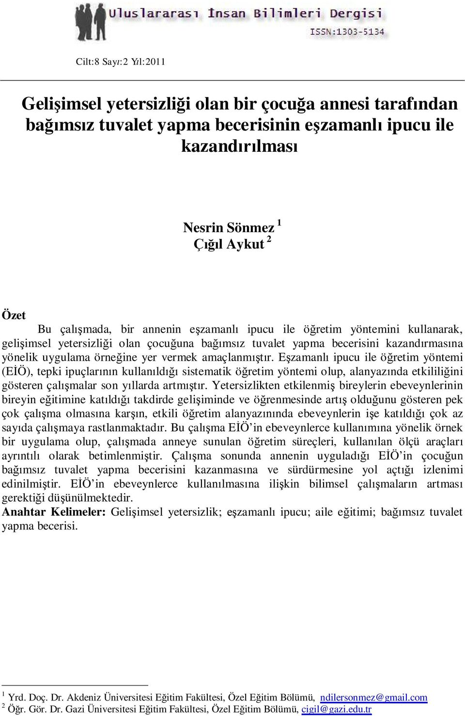 Eşzamanlı ipucu ile öğretim yöntemi (EİÖ), tepki ipuçlarının kullanıldığı sistematik öğretim yöntemi olup, alanyazında etkililiğini gösteren çalışmalar son yıllarda artmıştır.