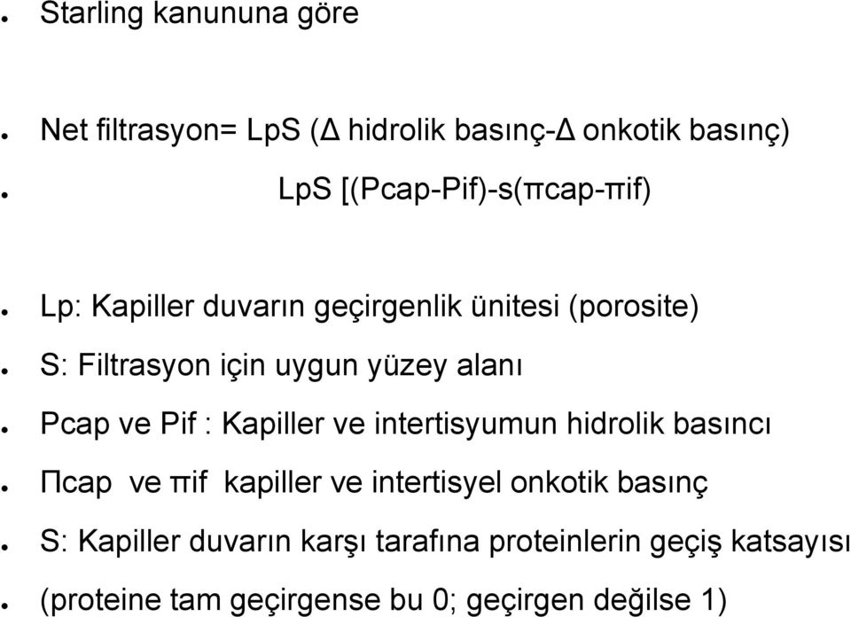 yüzey alanı Pcap ve Pif : Kapiller ve intertisyumun hidrolik basıncı Πcap ve πif kapiller ve intertisyel