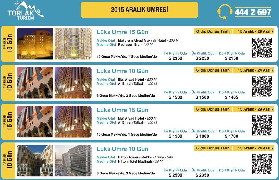 Otel Elaf Ajyad Hotel - 500 M 10 Gece Mekke de, 4 Gece Medine de 15 Aralık - 24 Aralık $ 1580 $ 1500 $ 1465 15 Aralık - 29 Aralık $ 1900 $
