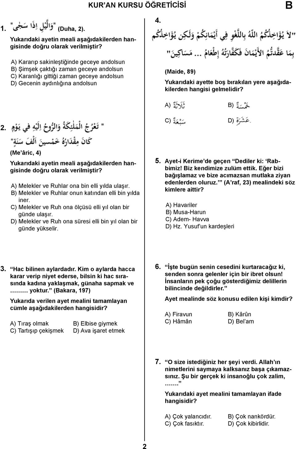 bırakılan yere aşağıdakilerden hangisi gelmelidir? A) ) 2. C) D) (Me âric, 4) Yukarıdaki ayetin meali aşağıdakilerden hangisinde doğru olarak verilmiştir?