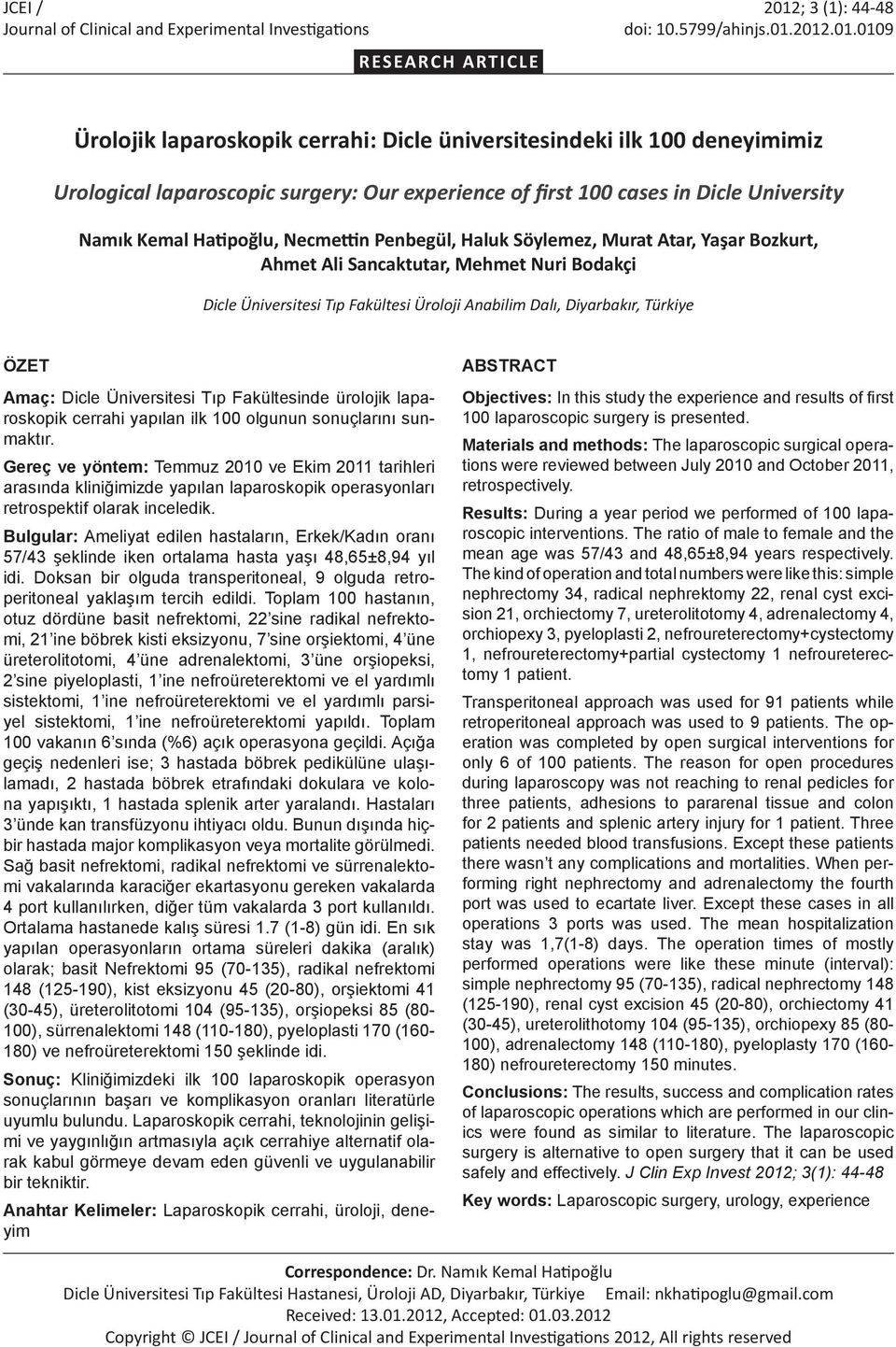 2012.01.0109 RESEARCH ARTICLE Ürolojik laparoskopik cerrahi: Dicle üniversitesindeki ilk 100 deneyimimiz Urological laparoscopic surgery: Our experience of first 100 cases in Dicle University Namık