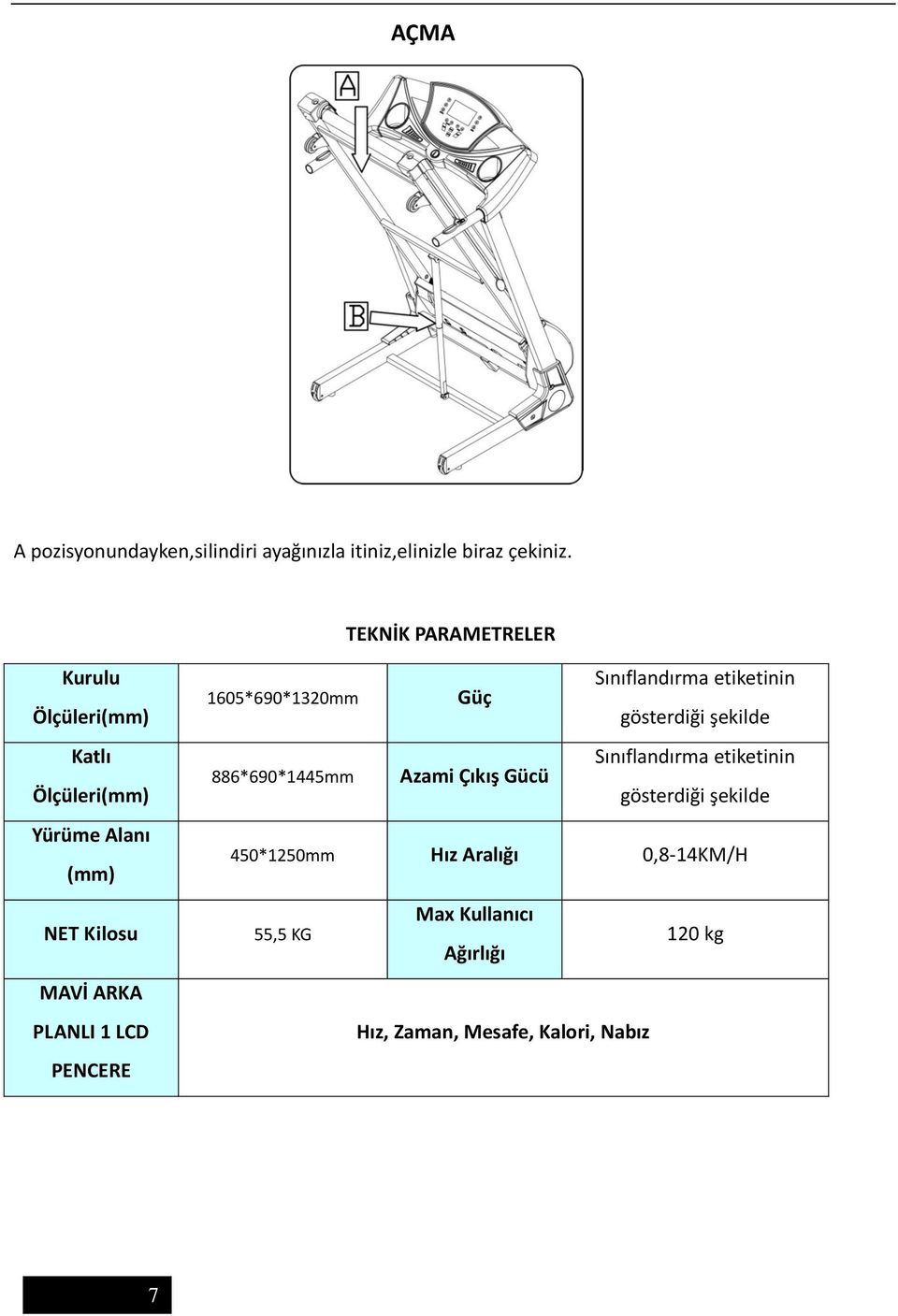 1605*690*1320mm Güç Sınıflandırma etiketinin gösterdiği şekilde Sınıflandırma etiketinin 886*690*1445mm Azami Çıkış Gücü