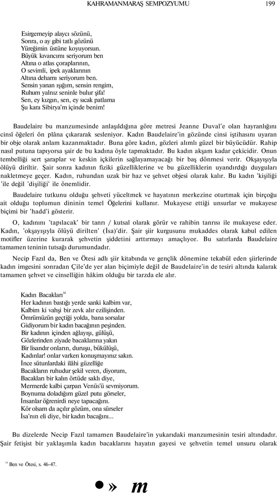 Sen, ey kızgın, sen, ey sıcak patlama Şu kara Sibirya'm içinde benim!