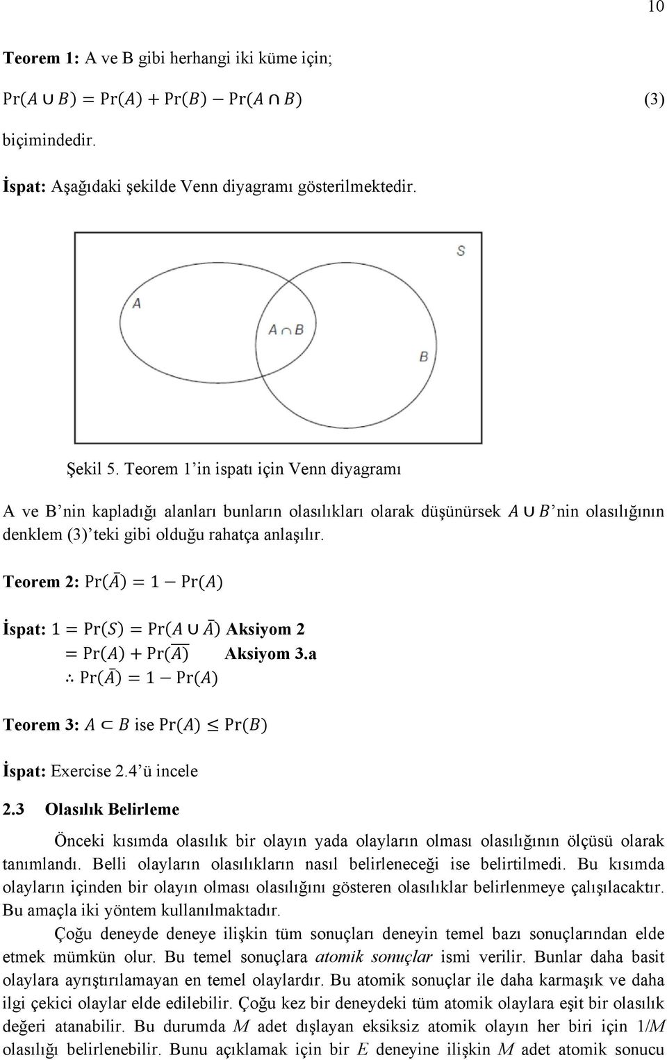 Teorem 2: Pr 1Pr İspat: 1Pr Pr Aksiyom 2 Pr Pr Aksiyom 3.a Pr 1Pr Teorem 3: ise Pr Pr İspat: Exercise 2.4 ü incele 2.