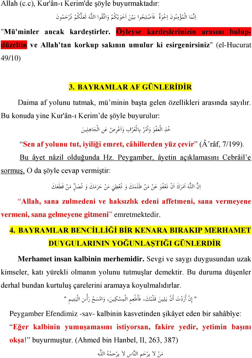 BAYRAMLAR AF GÜNLERİDİR Daima af yolunu tutmak, mü minin başta gelen özellikleri arasında sayılır.