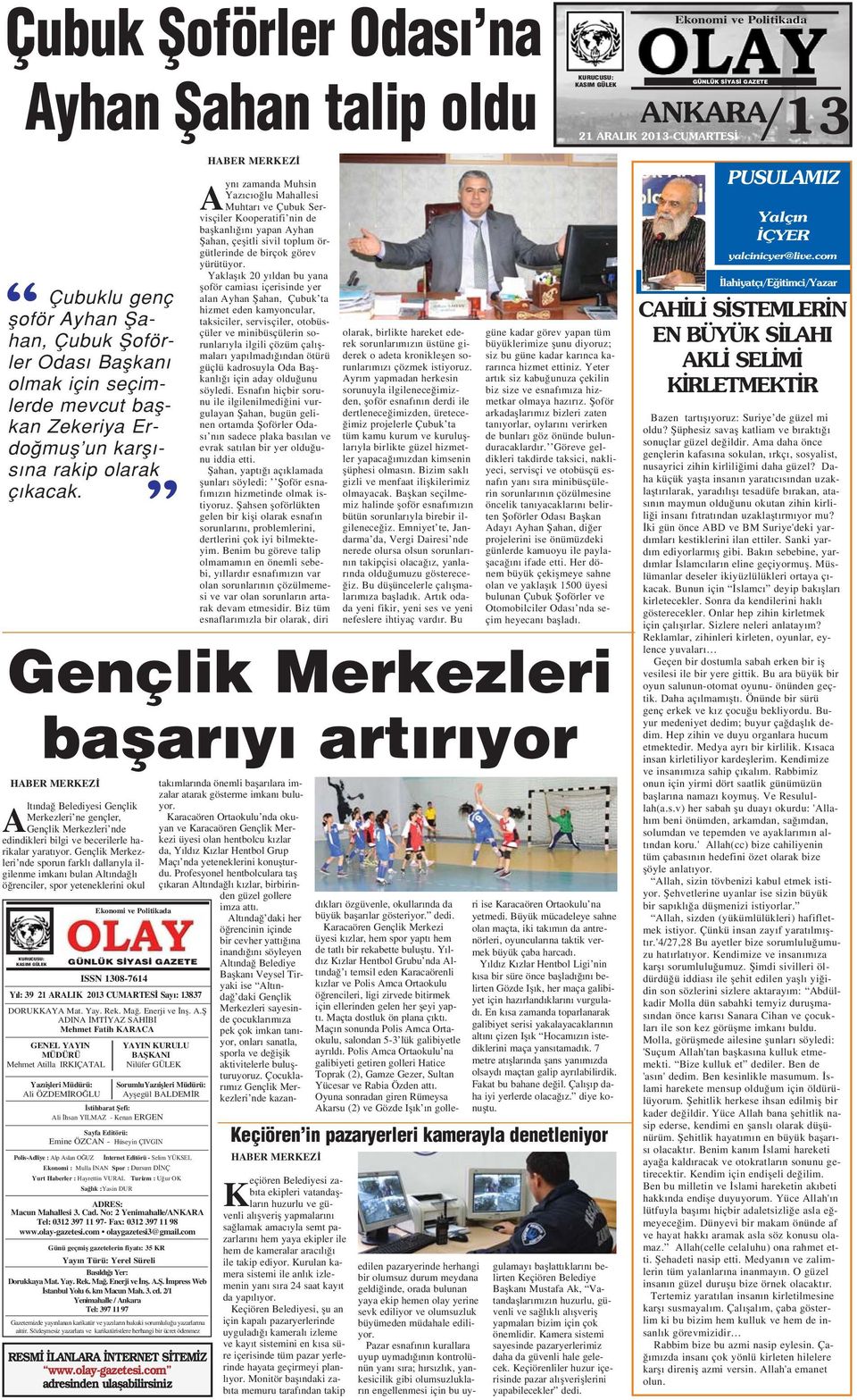 Gençlik Merkezleri nde sporun farkl dallar yla ilgilenme imkan bulan Alt nda l ö renciler, spor yeteneklerini okul A yn zamanda Muhsin Yaz c o lu Mahallesi Muhtar ve Çubuk Servisçiler Kooperatifi nin