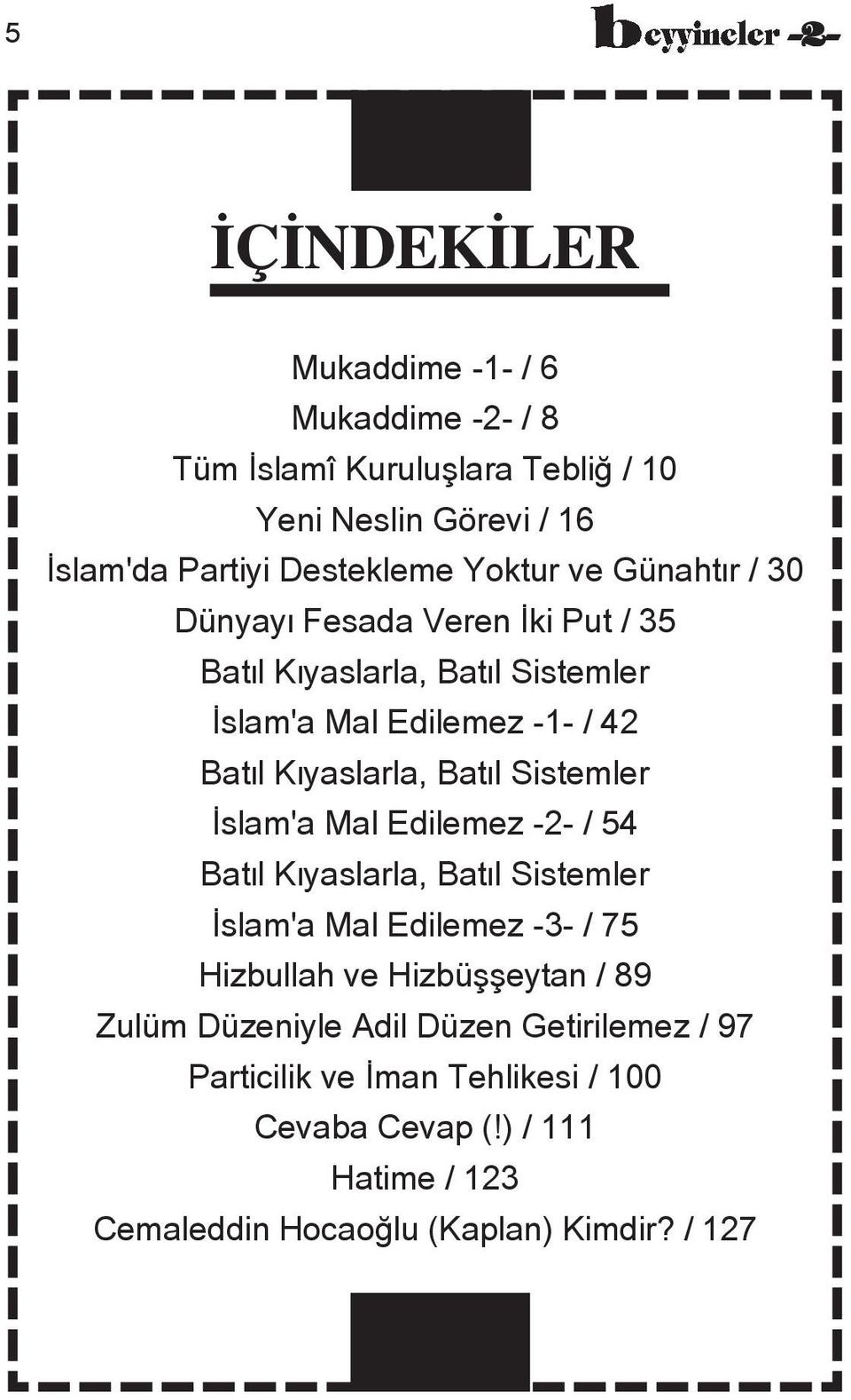 Batæl Sistemler Æslam'a Mal Edilemez -2- / 54 Batæl Kæyaslarla, Batæl Sistemler Æslam'a Mal Edilemez -3- / 75 Hizbullah ve Hizbüññeytan / 89