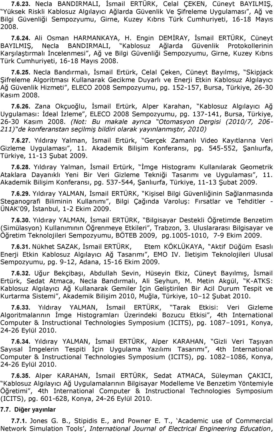 Cumhuriyeti, 16-18 Mayıs 2008. 7.6.24. Ali Osman HARMANKAYA, H.