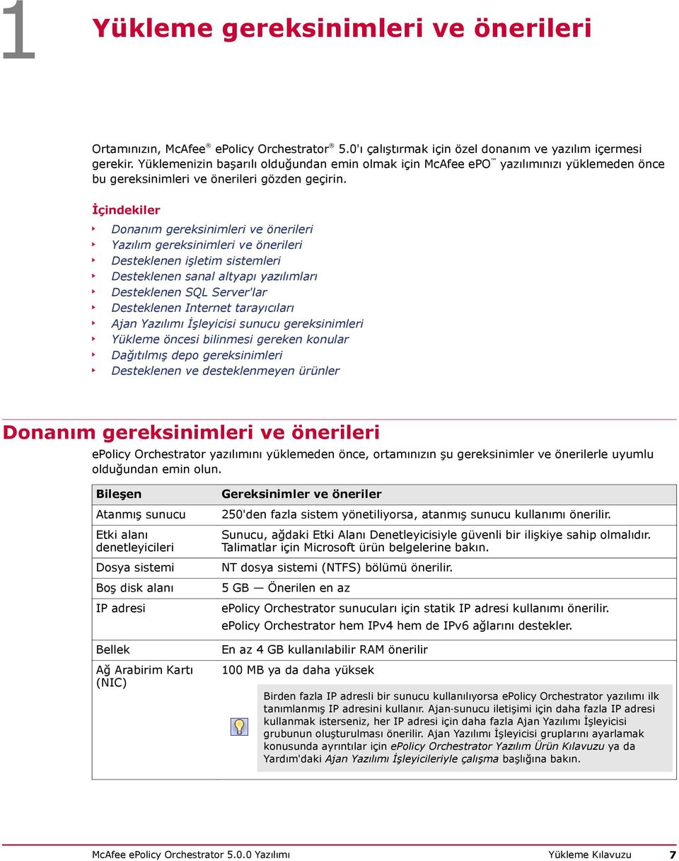 İçindekiler Donanım gereksinimleri ve önerileri Yazılım gereksinimleri ve önerileri Desteklenen işletim sistemleri Desteklenen sanal altyapı yazılımları Desteklenen SQL Server'lar Desteklenen