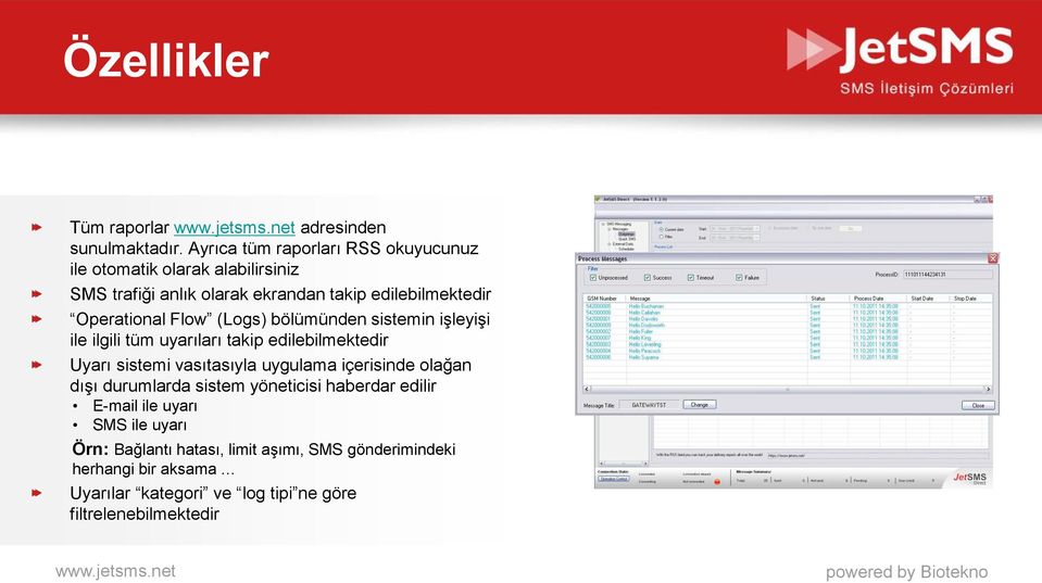 Operational Flow (Logs) bölümünden sistemin işleyişi ile ilgili tüm uyarıları takip edilebilmektedir Uyarı sistemi vasıtasıyla uygulama