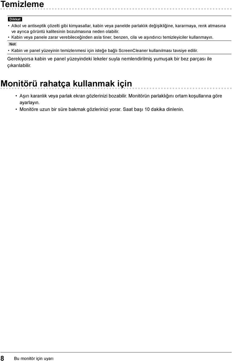 Not Kabin ve panel yüzeyinin temizlenmesi için isteğe bağlı ScreenCleaner kullanılması tavsiye edilir.