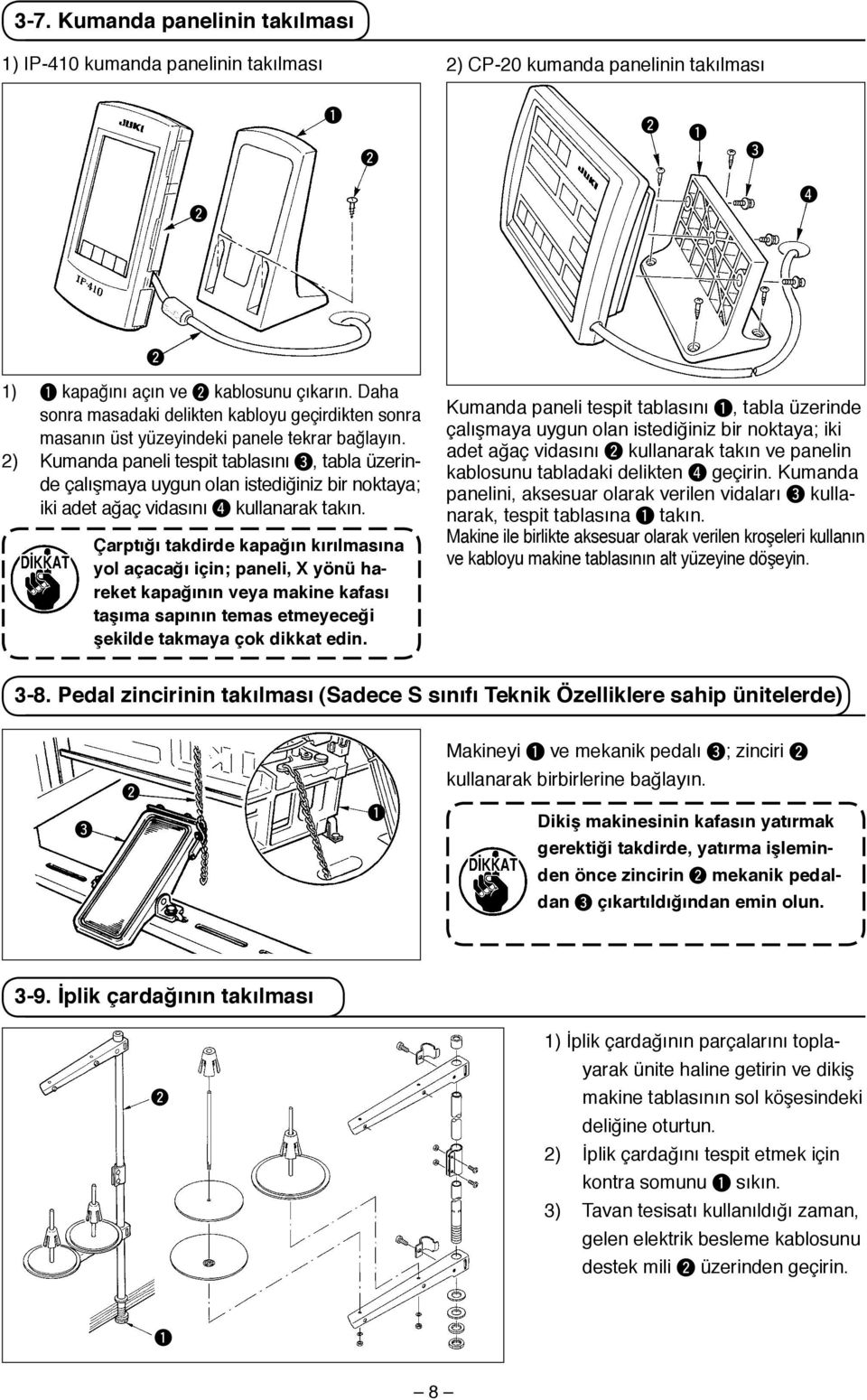 2) Kumanda paneli tespit tablasını 3, tabla üzerinde çalışmaya uygun olan istediğiniz bir noktaya; iki adet ağaç vidasını 4 kullanarak takın.