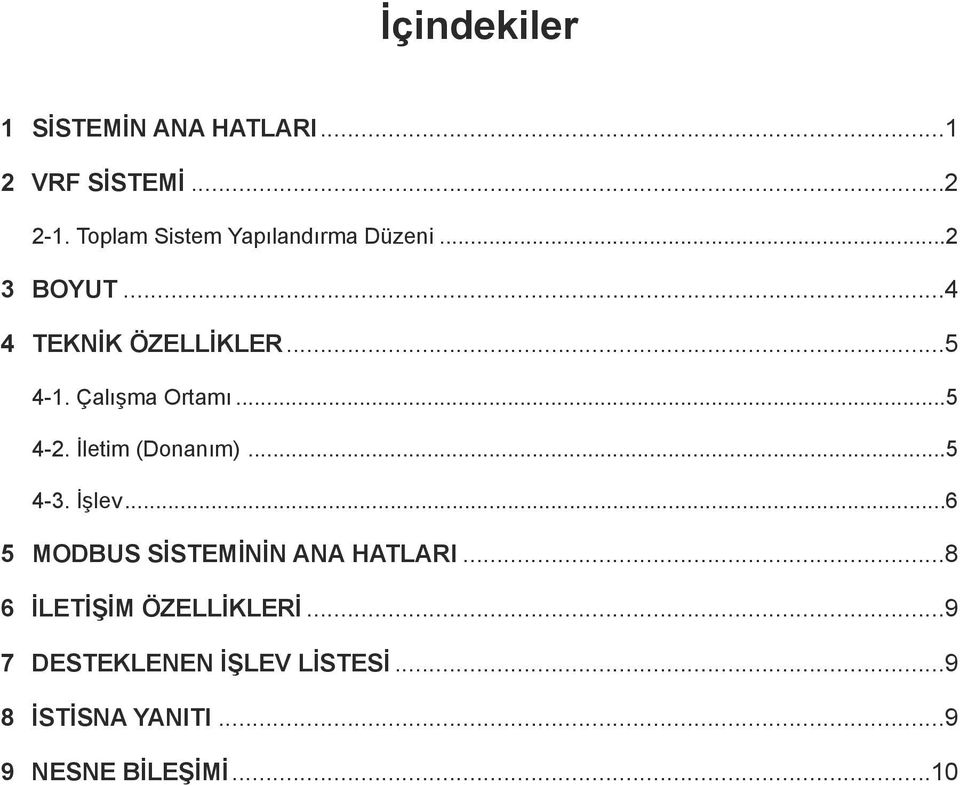 Çalışma Ortamı...5 4-2. İletim (Donanım)...5 4-3. İşlev.