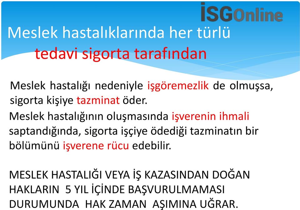 Meslek hastalığının oluşmasında işverenin ihmali saptandığında, sigorta işçiye ödediği tazminatın