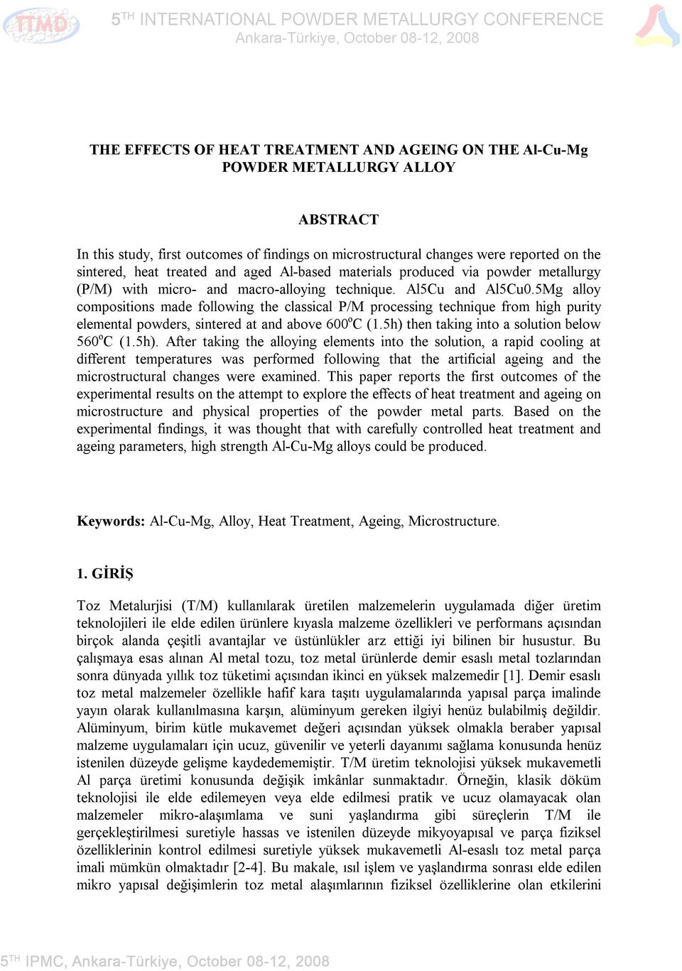 5Mg alloy compositions made following the classical P/M processing technique from high purity elemental powders, sintered at and above 600 o C (1.5h) 