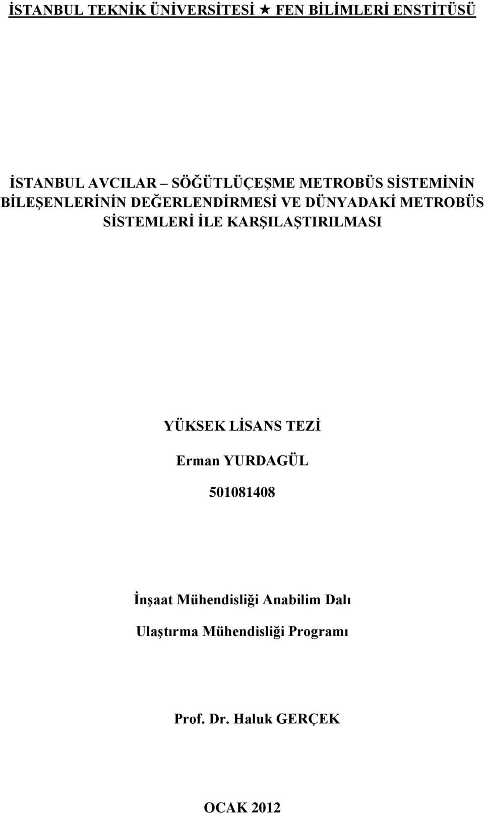 YÜKSEK LİSANS TEZİ Erman YURDAGÜL 501081408 İnşaat Mühendisliği Anabilim Dalı Ulaştırma Mühendisliği