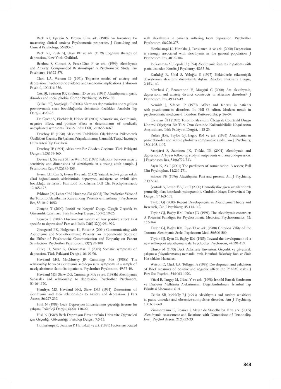 Eur Psychiatry, 14:372-378. Clark LA, Watson D (1991) Tripartite model of anxiety and depression: Psychometric evidence and taxonomic implications. J Abnorm Psychol, 100:316-336.