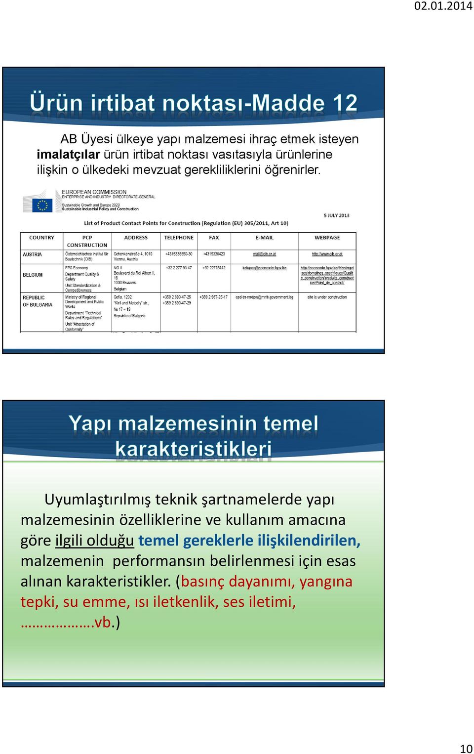 Uyumlaştırılmış teknik şartnamelerde yapı malzemesinin özelliklerine ve kullanım amacına göre ilgili olduğu temel