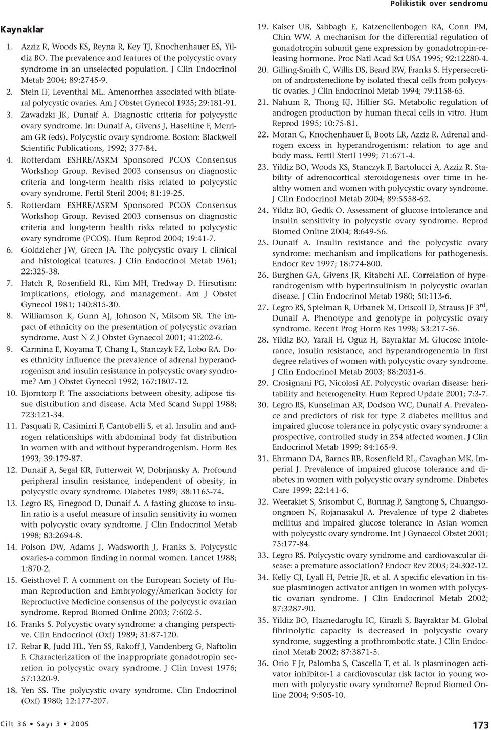 Diagnostic criteria for polycystic ovary syndrome. In: Dunaif A, Givens J, Haseltine F, Merriam GR (eds). Polycystic ovary syndrome. Boston: Blackwell Scientific Publications, 1992; 377-84. 4.