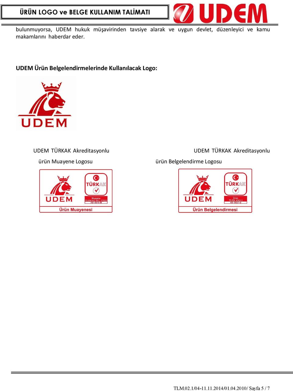 UDEM Ürün Belgelendirmelerinde Kullanılacak Logo: UDEM TÜRKAK Akreditasyonlu