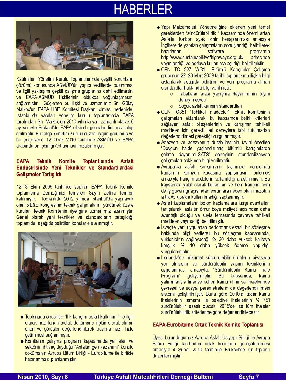 Gülay Malkoç'un EAPA HSE Komitesi Başkanı olması nedeniyle, İstanbul'da yapılan yönetim kurulu toplantısında EAPA tarafından Sn.