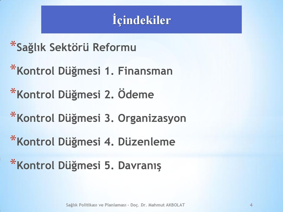 Organizasyon *Kontrol Düğmesi 4.