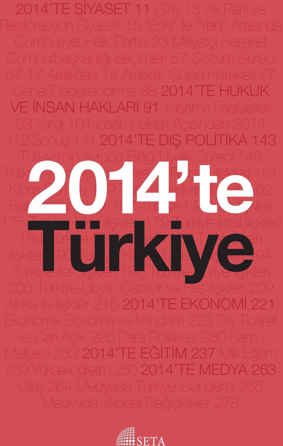 Avrupa Birliği Üyelik Süreci 145 Türkiye-Almanya, İngiltere ve Fransa İlişkileri 151 Kıbrıs Sorunu 159 Türk-Amerikan İlişkileri 162 Balkanlarla İlişkiler 167 Türkiye-Ukrayna İlişkileri 175