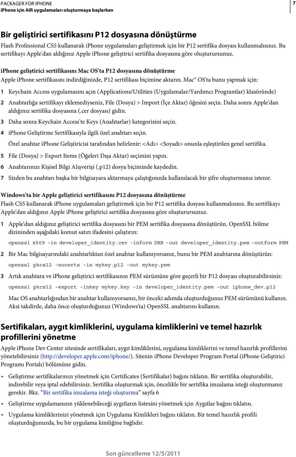 iphone geliştirici sertifikasını Mac OS'ta P12 dosyasına dönüştürme Apple iphone sertifikasını indirdiğinizde, P12 sertifikası biçimine aktarın.