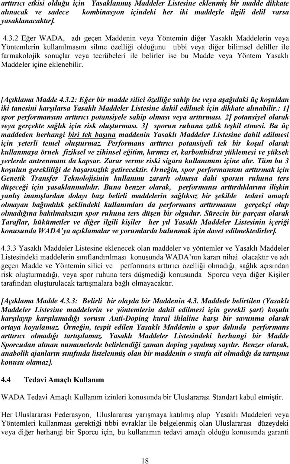 tecrübeleri ile belirler ise bu Madde veya Yöntem Yasaklı Maddeler içine eklenebilir. [Açıklama Madde 4.3.