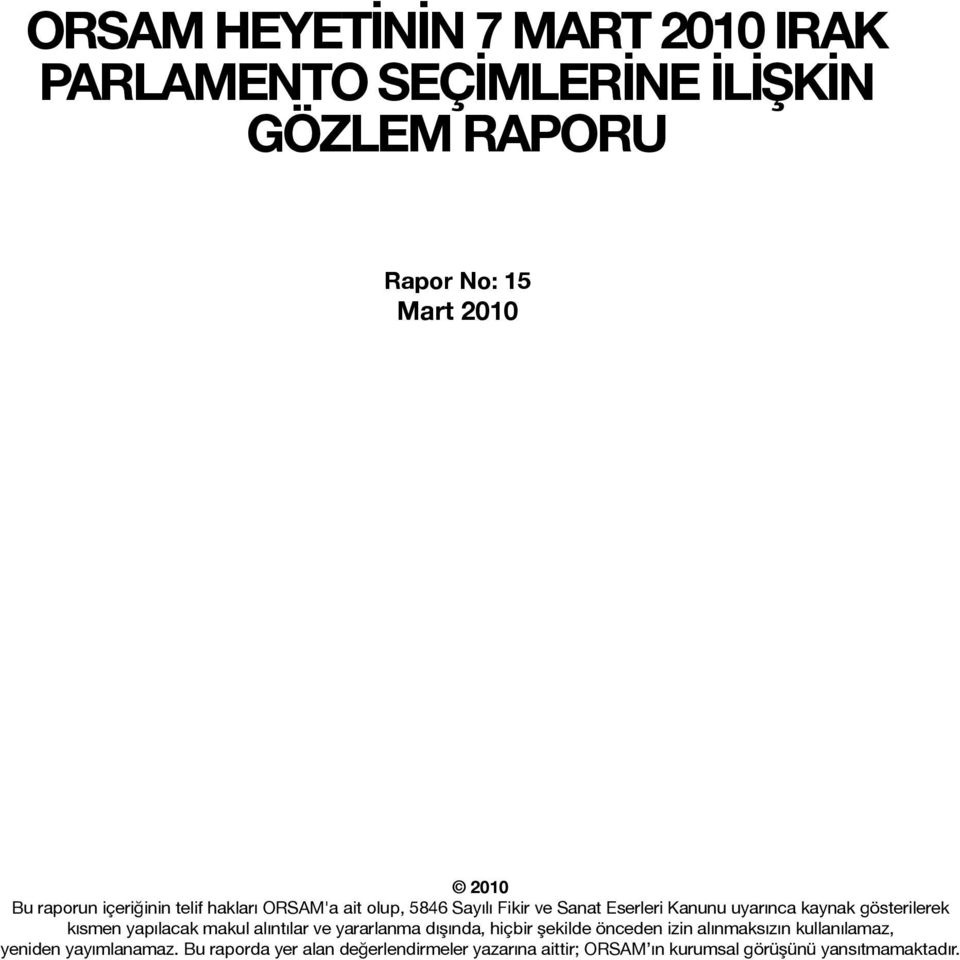 gösterilerek kısmen yapılacak makul alıntılar ve yararlanma dışında, hiçbir şekilde önceden izin alınmaksızın