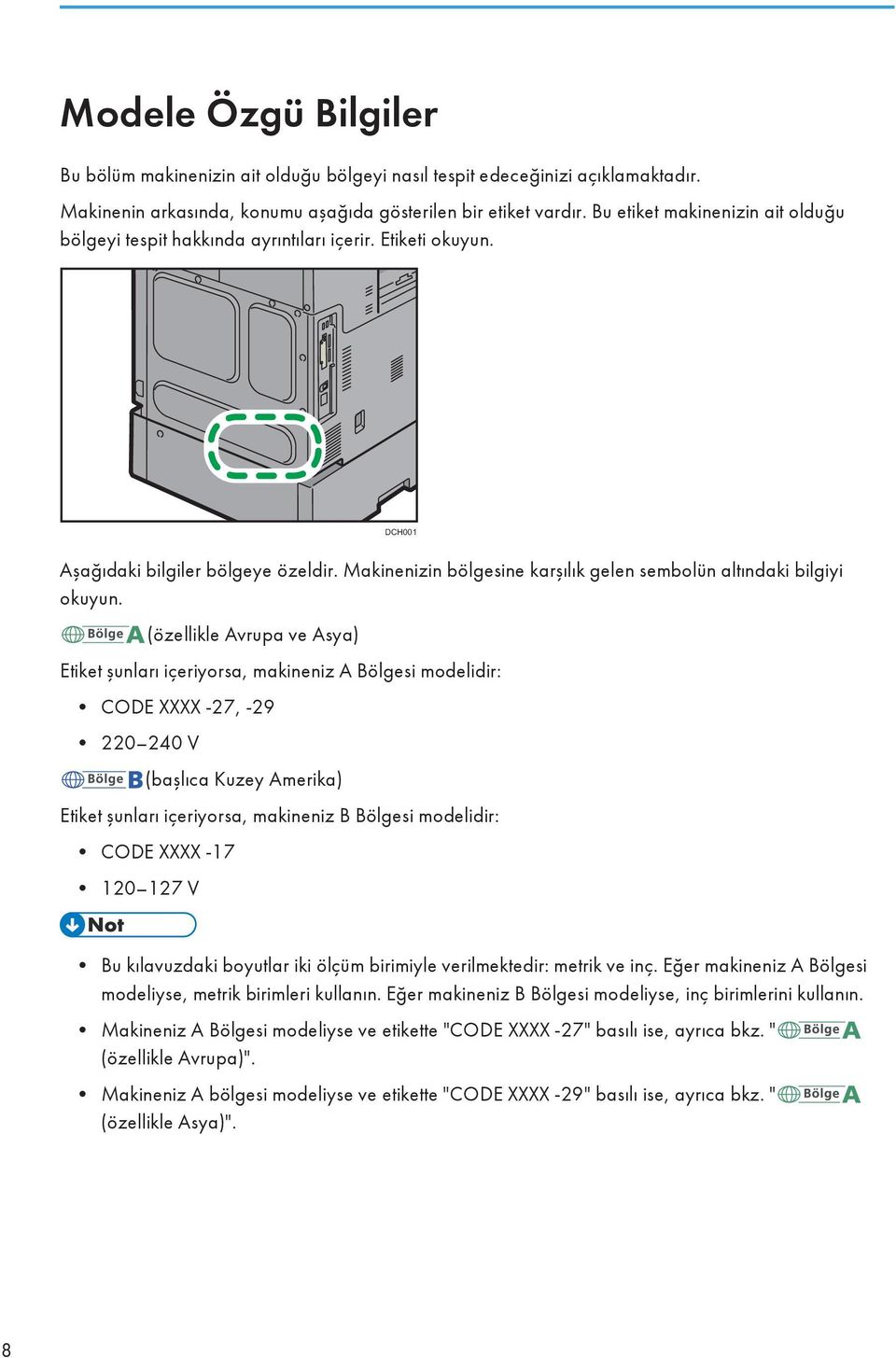 Makinenizin bölgesine karşılık gelen sembolün altındaki bilgiyi okuyun.