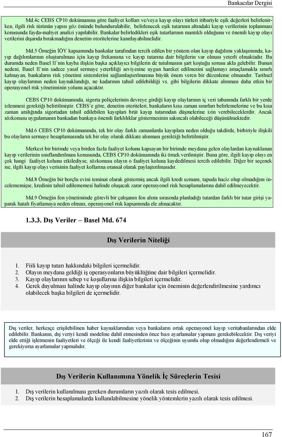 altındaki kayıp verilerinin toplanması konusunda fayda-maliyet analizi yapılabilir.