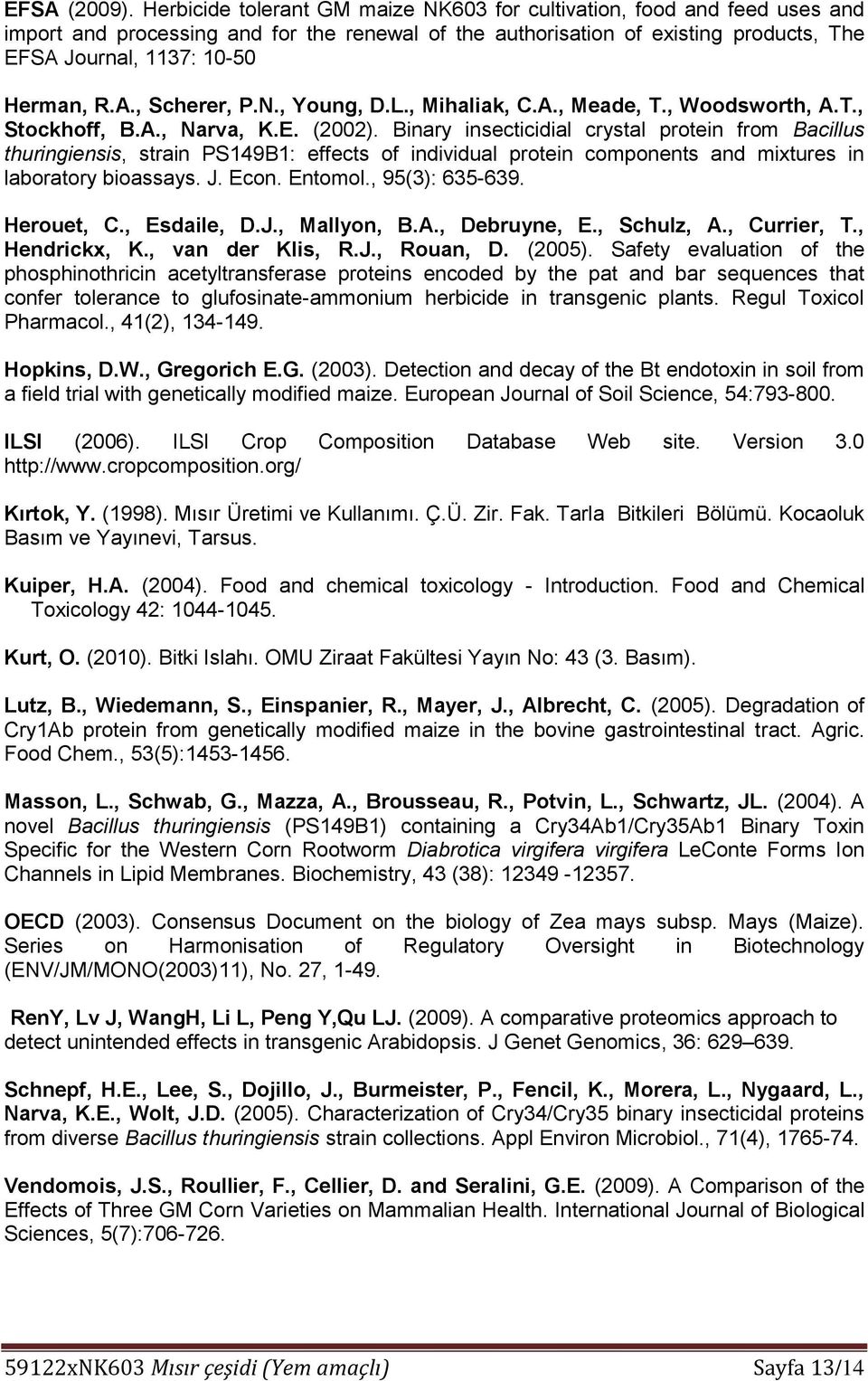 A., Scherer, P.N., Young, D.L., Mihaliak, C.A., Meade, T., Woodsworth, A.T., Stockhoff, B.A., Narva, K.E. (2002).