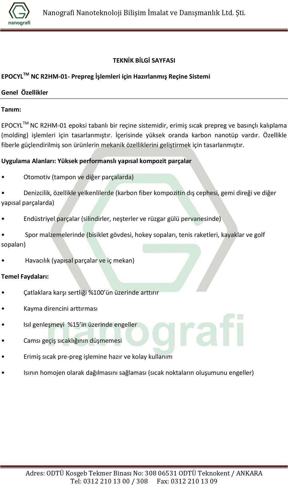 Özellikle fiberle güçlendirilmiş son ürünlerin mekanik özelliklerini geliştirmek için tasarlanmıştır.