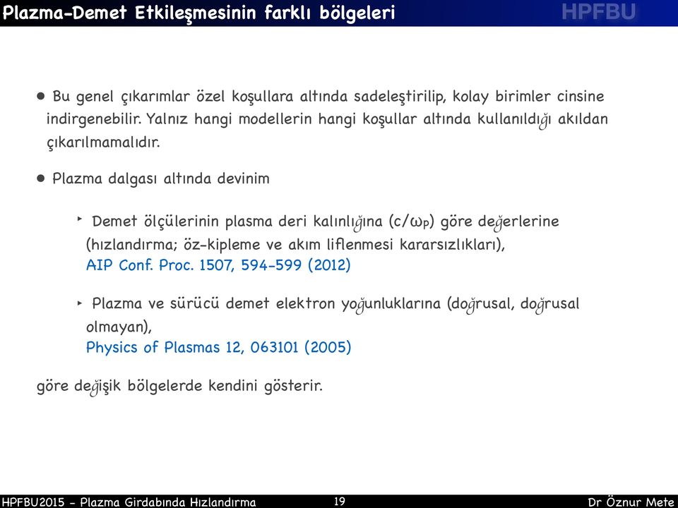 Plazma dalgası altında devinim Demet ölçülerinin plasma deri kalınlığına (c/ωp) göre değerlerine (hızlandırma; öz-kipleme ve akım liflenmesi