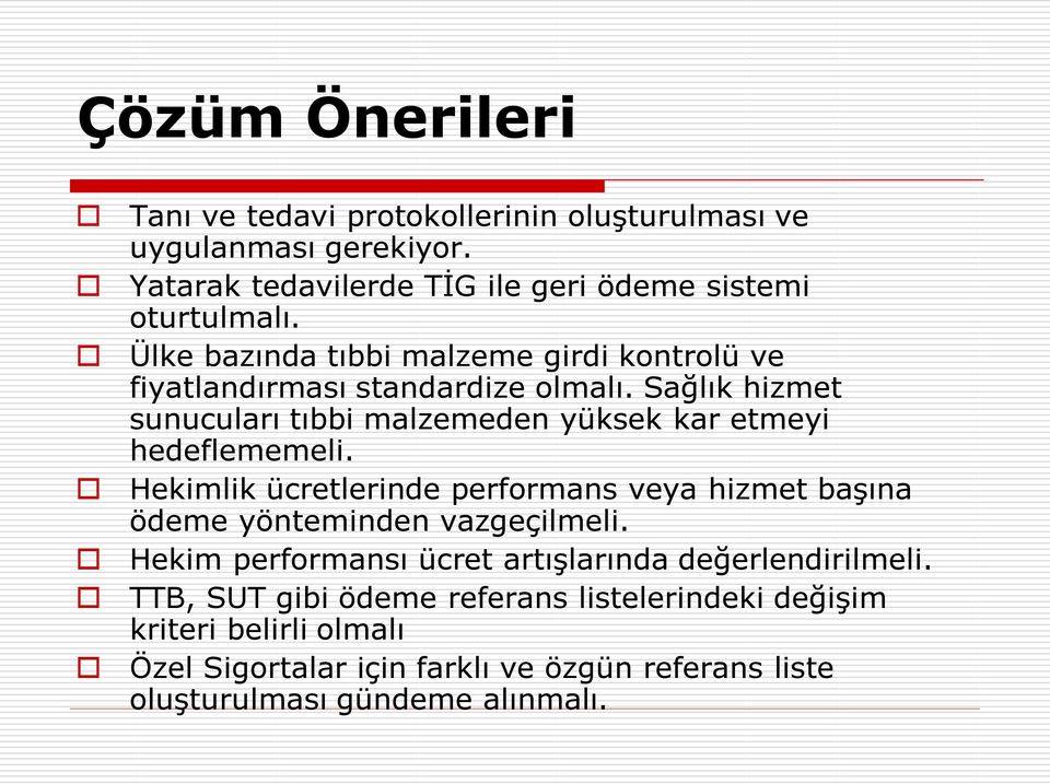 Sağlık hizmet sunucuları tıbbi malzemeden yüksek kar etmeyi hedeflememeli.