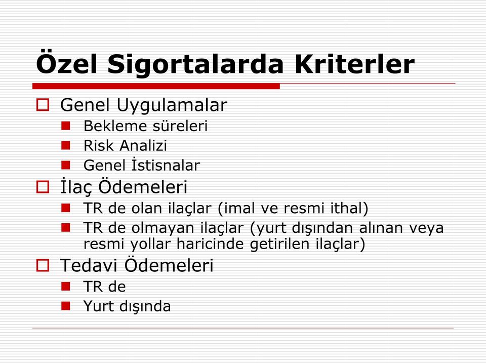 resmi ithal) TR de olmayan ilaçlar (yurt dışından alınan veya resmi