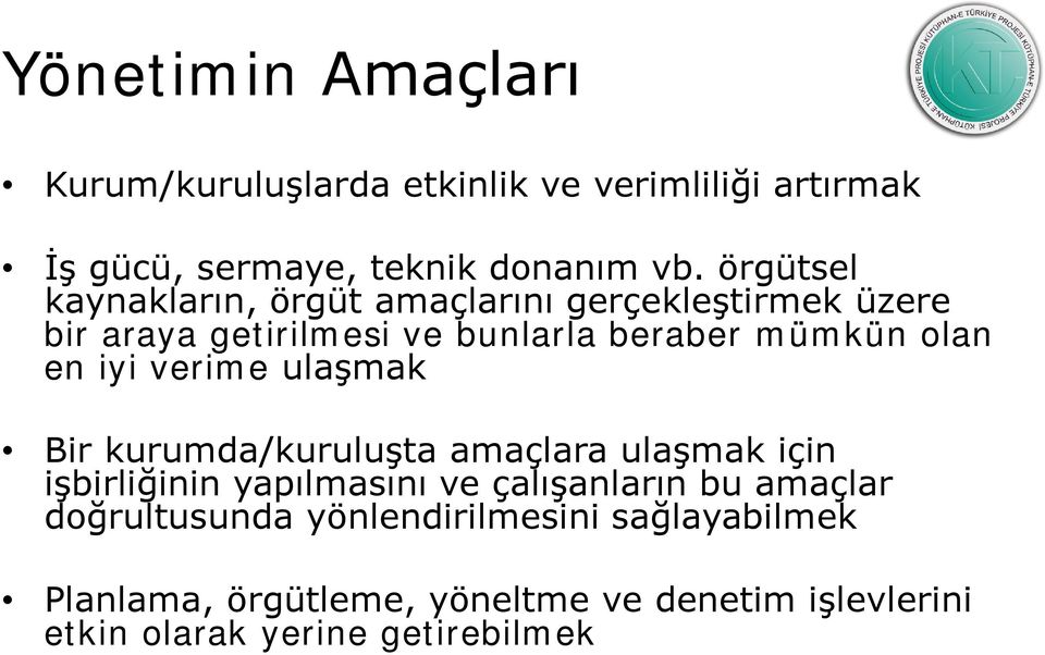 iyi verime ulaşmak Bir kurumda/kuruluşta amaçlara ulaşmak için işbirliğinin yapılmasını ve çalışanların bu amaçlar