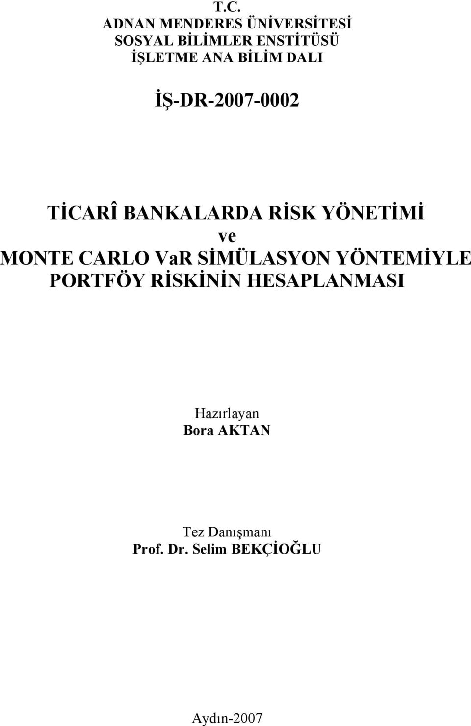 MONTE CARLO VaR SİMÜLASYON YÖNTEMİYLE PORTFÖY RİSKİNİN HESAPLANMASI