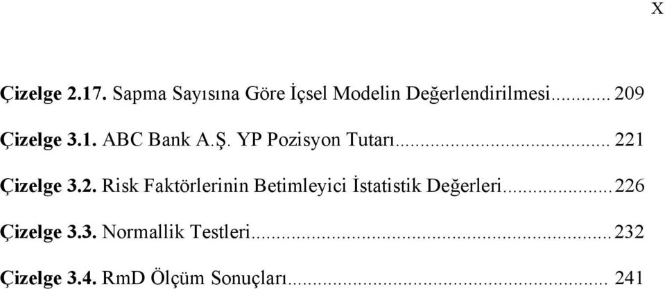 2. Risk Faktörlerinin Betimleyici İstatistik Değerleri... 226 Çizelge 3.