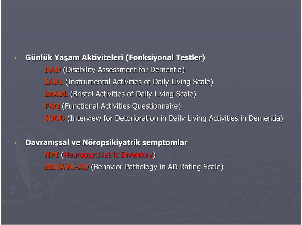 (Functional Activities Questionnaire) IDDD (Interview for Detorioration in Daily Living Activities in