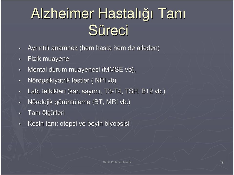 Lab. tetkikleri (kan sayımı,, T3-T4, T4, TSH, B12 vb.